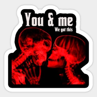 You & I e got this Sticker